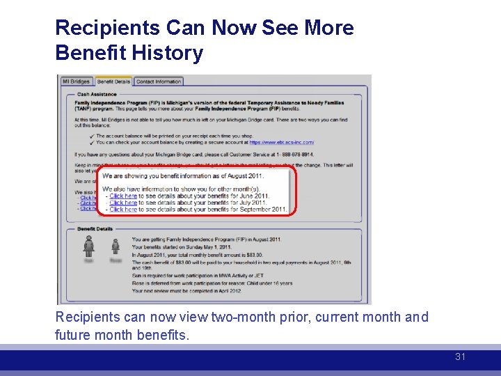 Recipients Can Now See More Benefit History Recipients can now view two-month prior, current