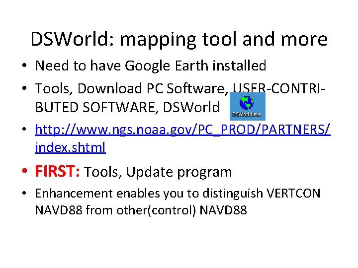 DSWorld: mapping tool and more • Need to have Google Earth installed • Tools,