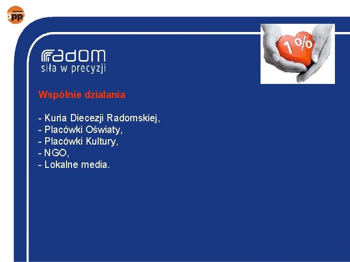 Wspólnie działania - Kuria Diecezji Radomskiej, - Placówki Oświaty, - Placówki Kultury, - NGO,