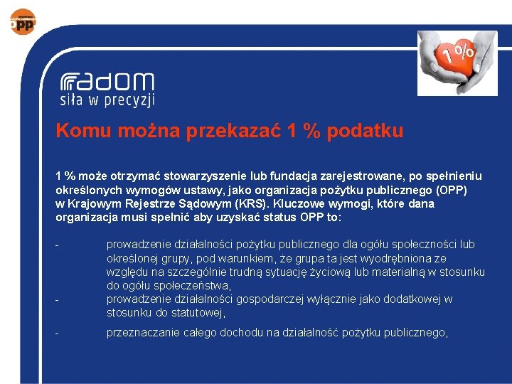 Komu można przekazać 1 % podatku 1 % może otrzymać stowarzyszenie lub fundacja zarejestrowane,