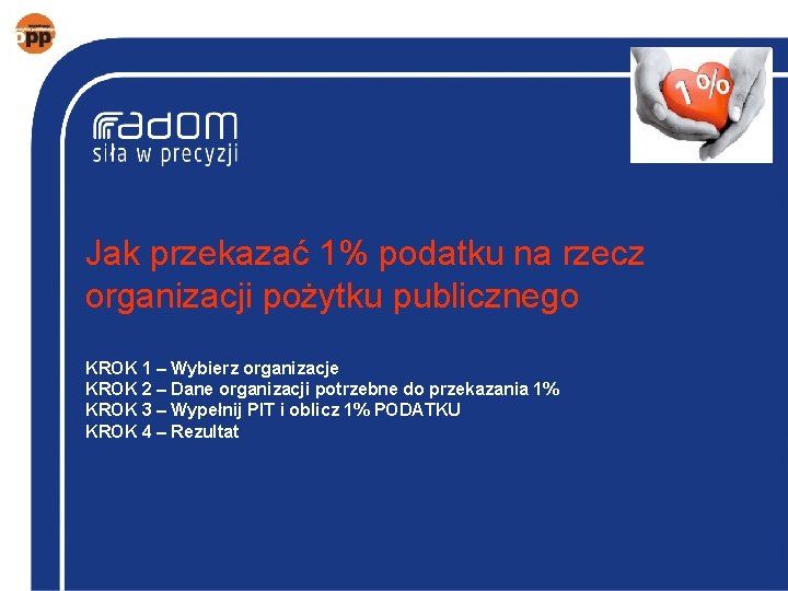 Jak przekazać 1% podatku na rzecz organizacji pożytku publicznego KROK 1 – Wybierz organizacje