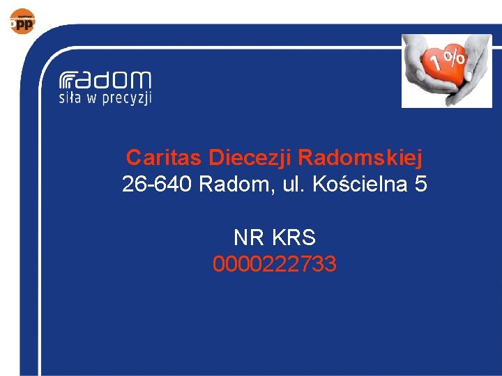 Caritas Diecezji Radomskiej 26 -640 Radom, ul. Kościelna 5 NR KRS 0000222733 