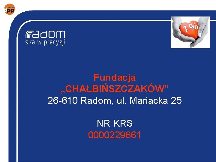 Fundacja „CHAŁBIŃSZCZAKÓW” 26 -610 Radom, ul. Mariacka 25 NR KRS 0000229661 