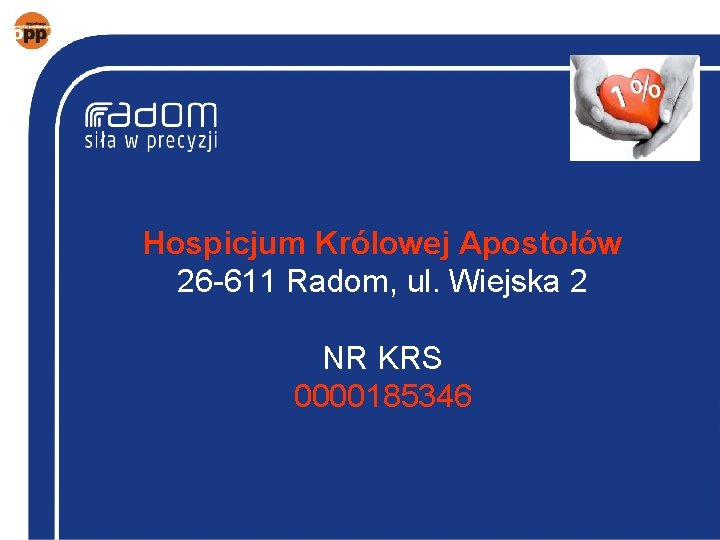 Hospicjum Królowej Apostołów 26 -611 Radom, ul. Wiejska 2 NR KRS 0000185346 