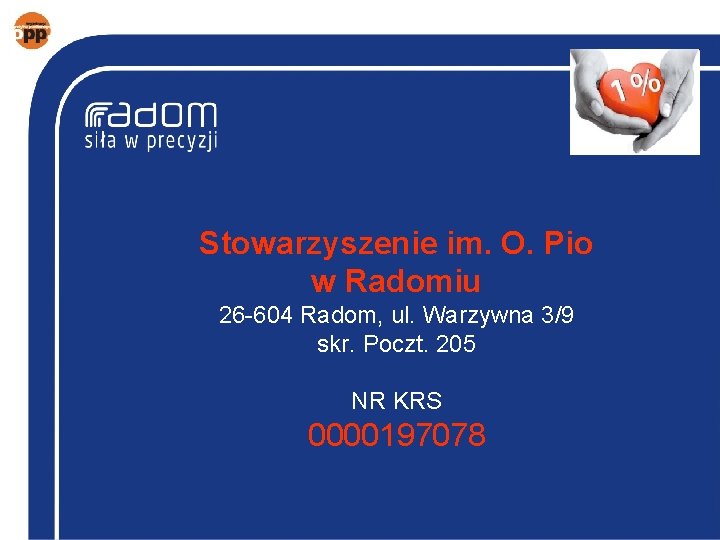 Stowarzyszenie im. O. Pio w Radomiu 26 -604 Radom, ul. Warzywna 3/9 skr. Poczt.