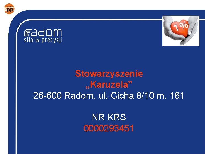 Stowarzyszenie „Karuzela” 26 -600 Radom, ul. Cicha 8/10 m. 161 NR KRS 0000293451 