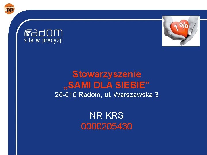 Stowarzyszenie „SAMI DLA SIEBIE” 26 -610 Radom, ul. Warszawska 3 NR KRS 0000205430 