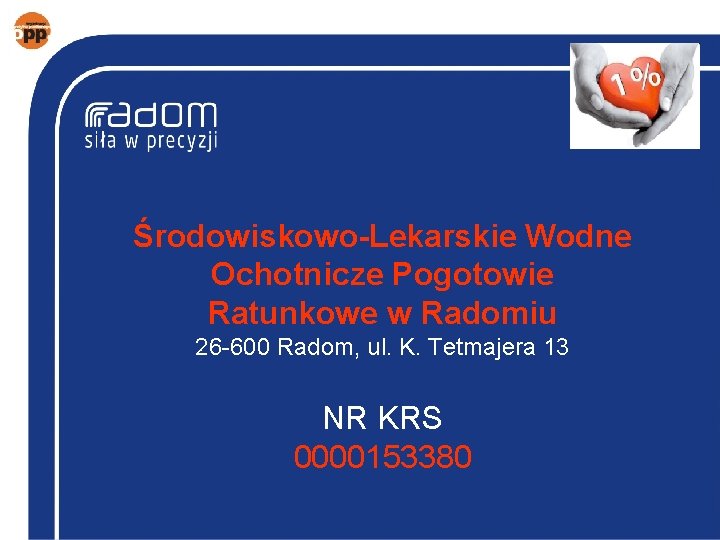 Środowiskowo-Lekarskie Wodne Ochotnicze Pogotowie Ratunkowe w Radomiu 26 -600 Radom, ul. K. Tetmajera 13