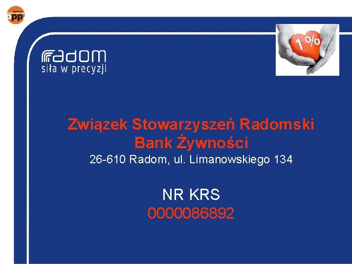 Związek Stowarzyszeń Radomski Bank Żywności 26 -610 Radom, ul. Limanowskiego 134 NR KRS 0000086892