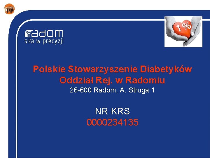 Polskie Stowarzyszenie Diabetyków Oddział Rej. w Radomiu 26 -600 Radom, A. Struga 1 NR