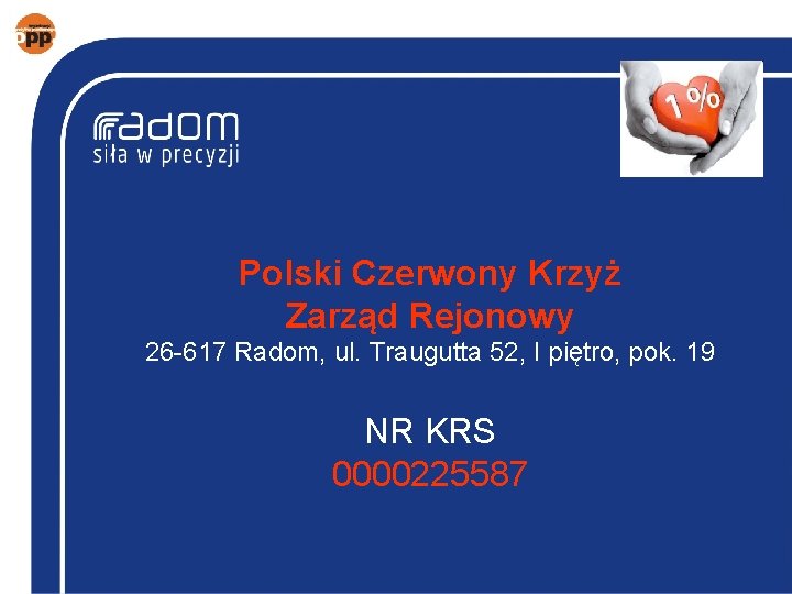 Polski Czerwony Krzyż Zarząd Rejonowy 26 -617 Radom, ul. Traugutta 52, I piętro, pok.