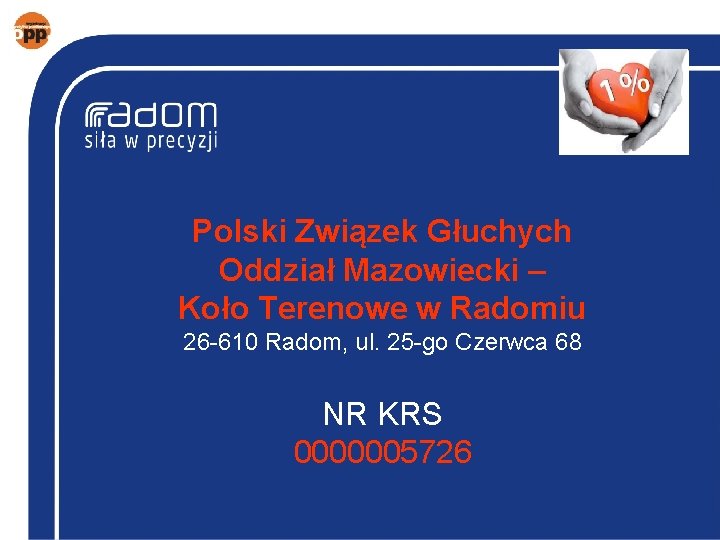 Polski Związek Głuchych Oddział Mazowiecki – Koło Terenowe w Radomiu 26 -610 Radom, ul.