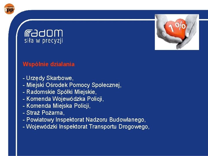 Wspólnie działania - Urzędy Skarbowe, - Miejski Ośrodek Pomocy Społecznej, - Radomskie Spółki Miejskie,