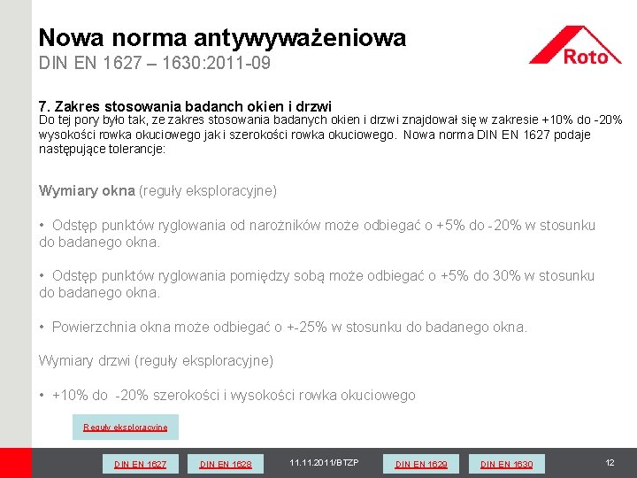 Nowa norma antywyważeniowa DIN EN 1627 – 1630: 2011 -09 7. Zakres stosowania badanch