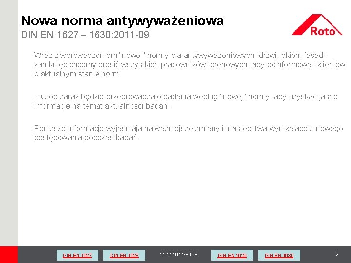 Nowa norma antywyważeniowa DIN EN 1627 – 1630: 2011 -09 Wraz z wprowadzeniem "nowej"