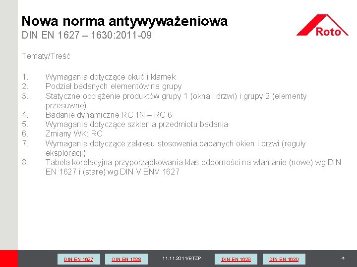 Nowa norma antywyważeniowa DIN EN 1627 – 1630: 2011 -09 Tematy/Treść 1. 2. 3.