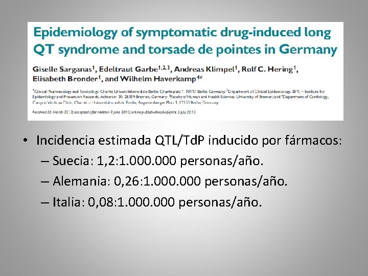  • Incidencia estimada QTL/Td. P inducido por fármacos: – Suecia: 1, 2: 1.