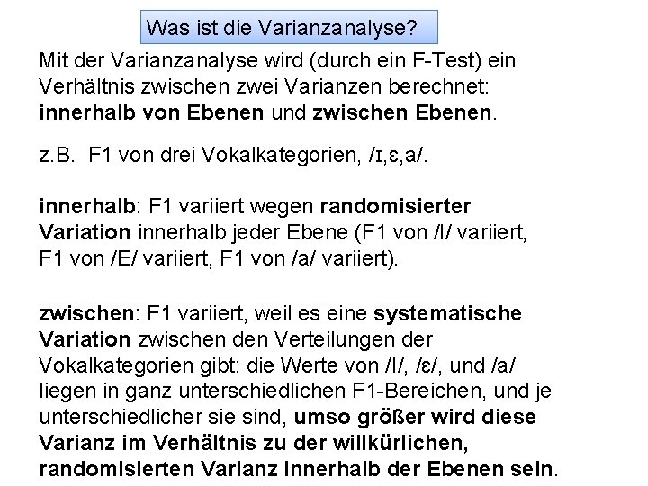 Was ist die Varianzanalyse? Mit der Varianzanalyse wird (durch ein F-Test) ein Verhältnis zwischen