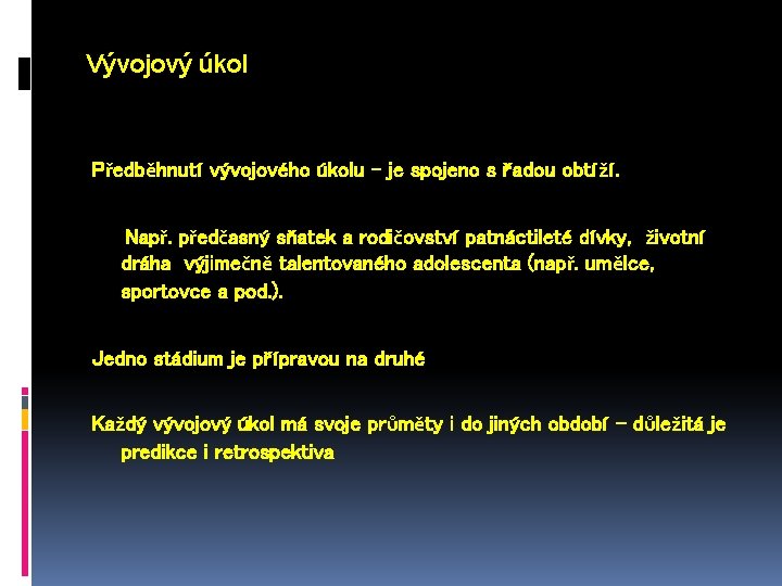 Vývojový úkol Předběhnutí vývojového úkolu – je spojeno s řadou obtíží. Např. předčasný sňatek