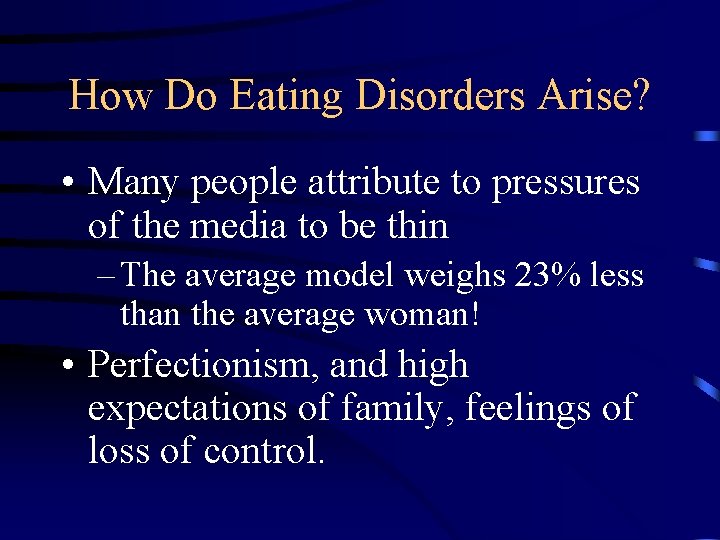 How Do Eating Disorders Arise? • Many people attribute to pressures of the media