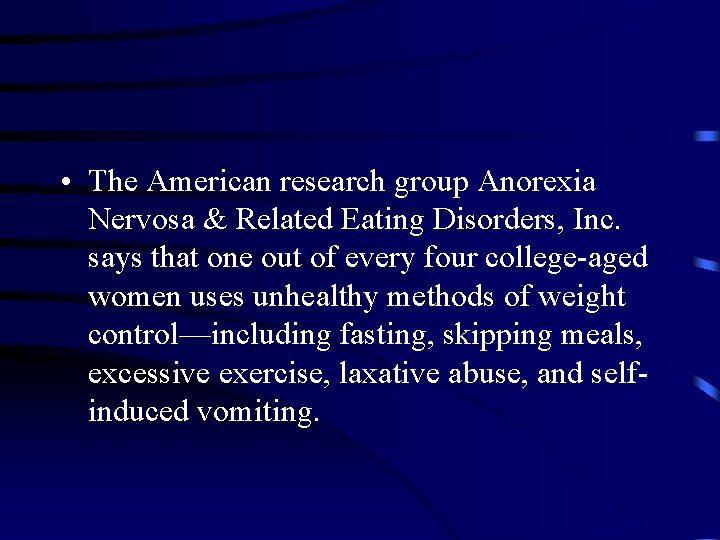  • The American research group Anorexia Nervosa & Related Eating Disorders, Inc. says