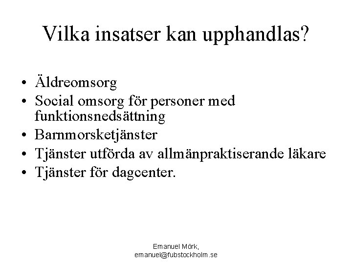 Vilka insatser kan upphandlas? • Äldreomsorg • Social omsorg för personer med funktionsnedsättning •