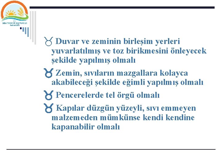  Duvar ve zeminin birleşim yerleri yuvarlatılmış ve toz birikmesini önleyecek şekilde yapılmış olmalı