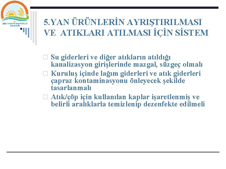 5. YAN ÜRÜNLERİN AYRIŞTIRILMASI VE ATIKLARI ATILMASI İÇİN SİSTEM o Su giderleri ve diğer