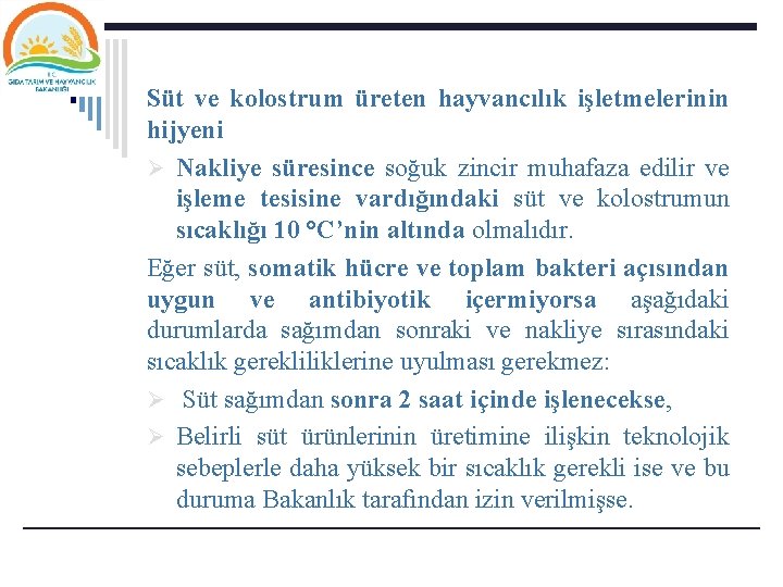 Süt ve kolostrum üreten hayvancılık işletmelerinin hijyeni Ø Nakliye süresince soğuk zincir muhafaza edilir