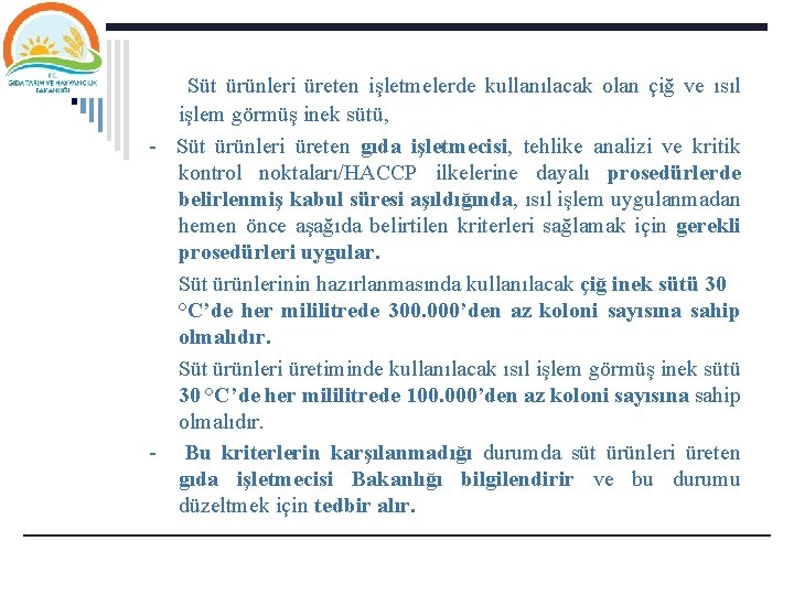 Süt ürünleri üreten işletmelerde kullanılacak olan çiğ ve ısıl işlem görmüş inek sütü, -