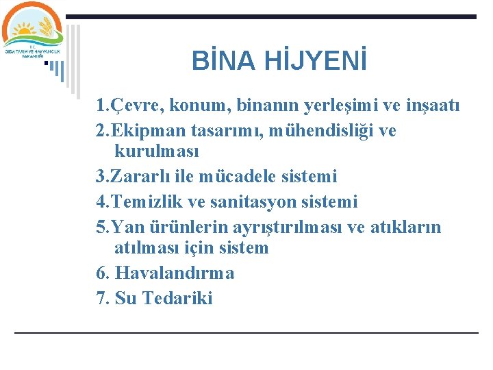 BİNA HİJYENİ 1. Çevre, konum, binanın yerleşimi ve inşaatı 2. Ekipman tasarımı, mühendisliği ve