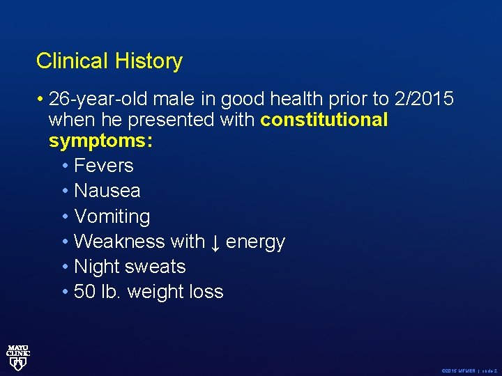 Clinical History • 26 -year-old male in good health prior to 2/2015 when he