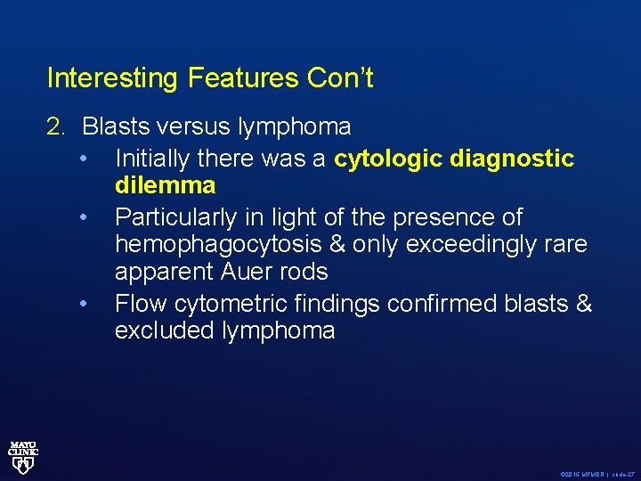 Interesting Features Con’t 2. Blasts versus lymphoma • Initially there was a cytologic diagnostic