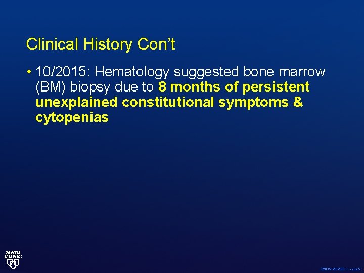 Clinical History Con’t • 10/2015: Hematology suggested bone marrow (BM) biopsy due to 8