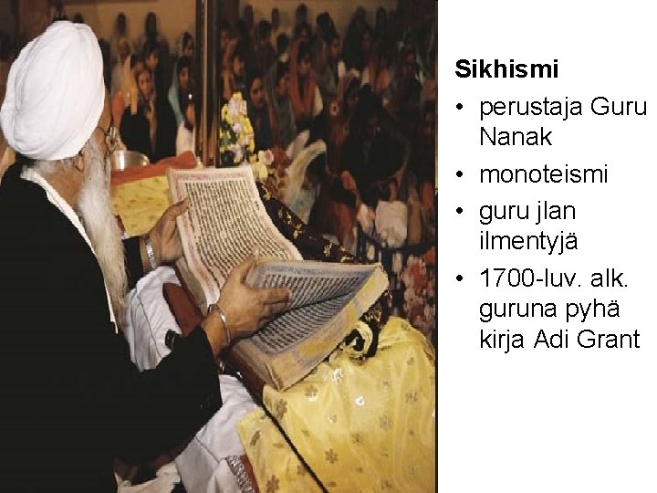 Sikhismi • perustaja Guru Nanak • monoteismi • guru jlan ilmentyjä • 1700 -luv.