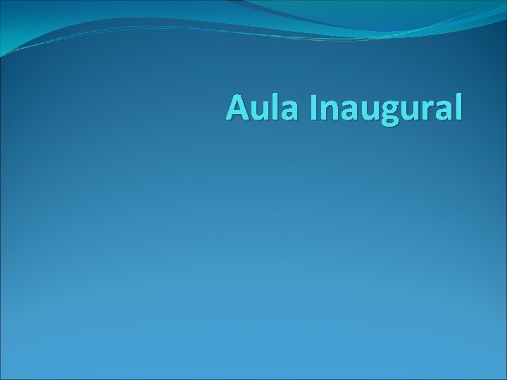 Aula Inaugural Aula Inaugural