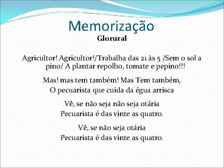 Memorização Glorural Agricultor!/Trabalha das 21 às 5 /Sem o sol a pino/ A plantar Memorização Glorural Agricultor!/Trabalha das 21 às 5 /Sem o sol a pino/ A plantar