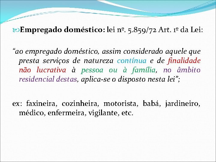 Empregado doméstico: lei nº. 5. 859/72 Art. 1º da Lei: “ao empregado doméstico, Empregado doméstico: lei nº. 5. 859/72 Art. 1º da Lei: “ao empregado doméstico,
