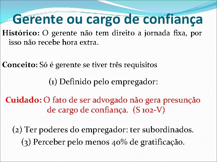 Gerente ou cargo de confiança Histórico: O gerente não tem direito a jornada fixa, Gerente ou cargo de confiança Histórico: O gerente não tem direito a jornada fixa,