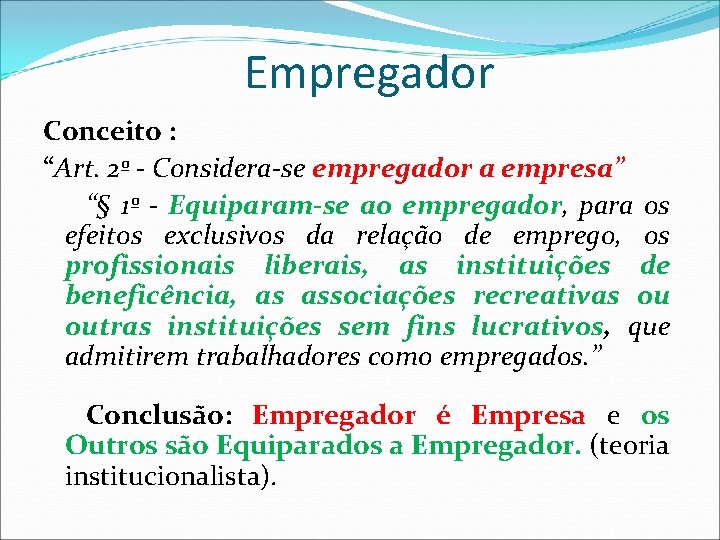 Empregador Conceito : “Art. 2º - Considera-se empregador a empresa” “§ 1º - Equiparam-se Empregador Conceito : “Art. 2º - Considera-se empregador a empresa” “§ 1º - Equiparam-se