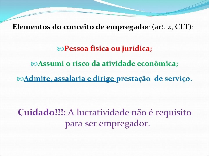 Elementos do conceito de empregador (art. 2, CLT): Pessoa física ou jurídica; Assumi o Elementos do conceito de empregador (art. 2, CLT): Pessoa física ou jurídica; Assumi o