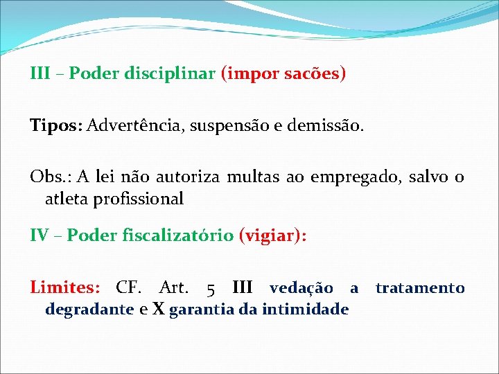 III – Poder disciplinar (impor sacões) Tipos: Advertência, suspensão e demissão. Obs. : A III – Poder disciplinar (impor sacões) Tipos: Advertência, suspensão e demissão. Obs. : A