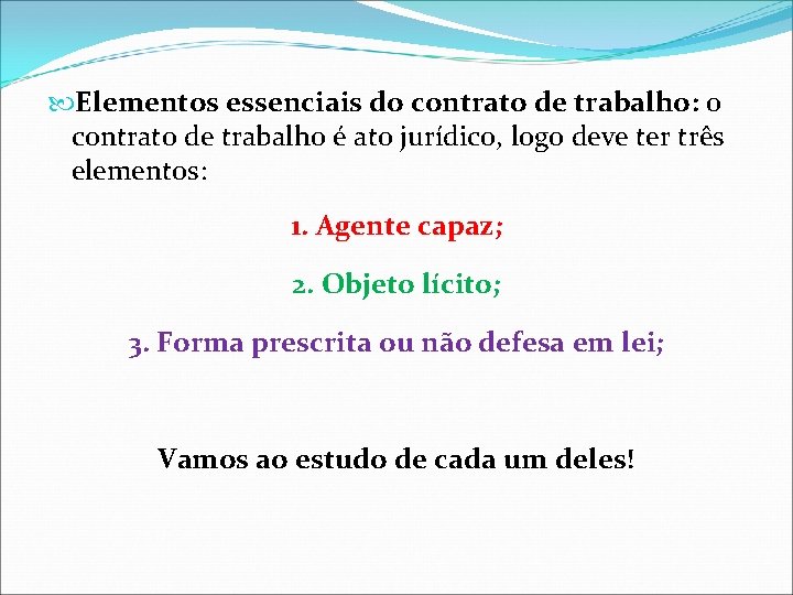 Elementos essenciais do contrato de trabalho: o contrato de trabalho é ato jurídico, Elementos essenciais do contrato de trabalho: o contrato de trabalho é ato jurídico,