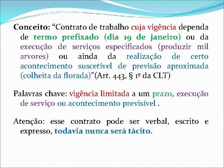 Conceito: “Contrato de trabalho cuja vigência dependa de termo prefixado (dia 19 de janeiro) Conceito: “Contrato de trabalho cuja vigência dependa de termo prefixado (dia 19 de janeiro)
