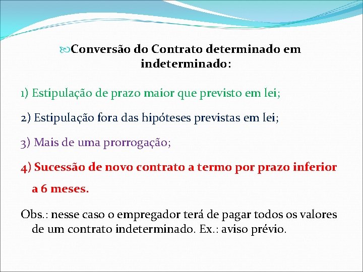 Conversão do Contrato determinado em indeterminado: 1) Estipulação de prazo maior que previsto Conversão do Contrato determinado em indeterminado: 1) Estipulação de prazo maior que previsto