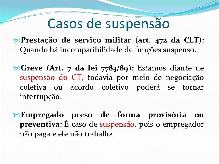 Casos de suspensão Prestação de serviço militar (art. 472 da CLT): Quando há incompatibilidade Casos de suspensão Prestação de serviço militar (art. 472 da CLT): Quando há incompatibilidade