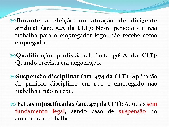 Durante a eleição ou atuação de dirigente sindical (art. 543 da CLT): Neste Durante a eleição ou atuação de dirigente sindical (art. 543 da CLT): Neste