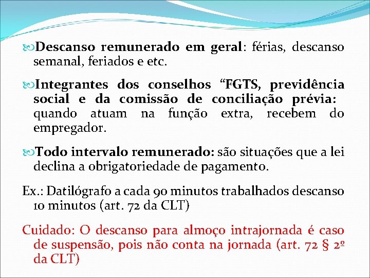Descanso remunerado em geral: férias, descanso semanal, feriados e etc. Integrantes dos conselhos Descanso remunerado em geral: férias, descanso semanal, feriados e etc. Integrantes dos conselhos
