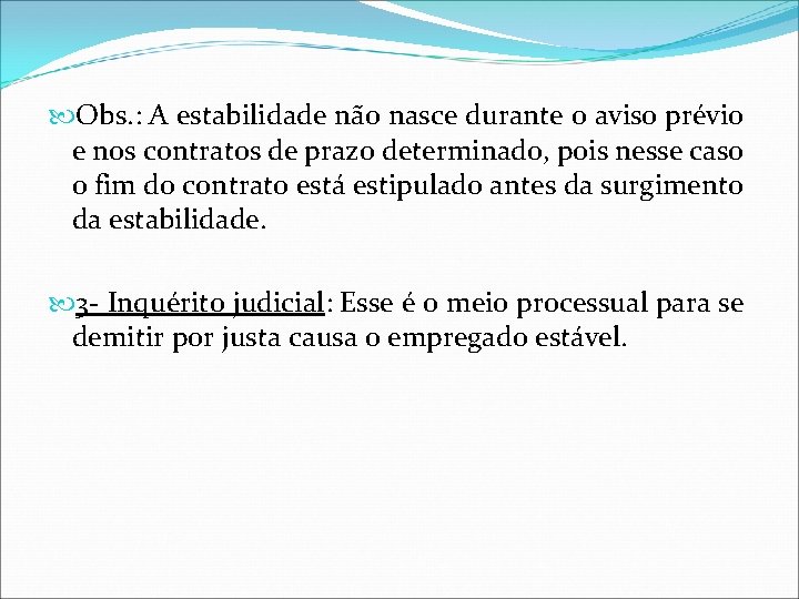Obs. : A estabilidade não nasce durante o aviso prévio e nos contratos Obs. : A estabilidade não nasce durante o aviso prévio e nos contratos
