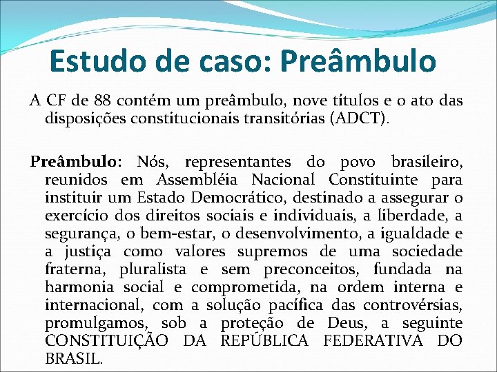 Estudo de caso: Preâmbulo A CF de 88 contém um preâmbulo, nove títulos e Estudo de caso: Preâmbulo A CF de 88 contém um preâmbulo, nove títulos e